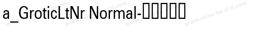 a_GroticLtNr Normal字体转换